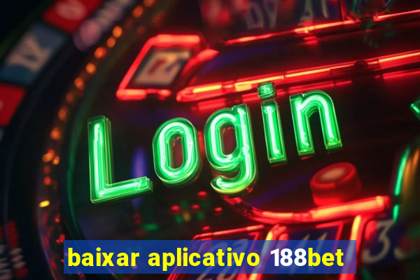 baixar aplicativo 188bet